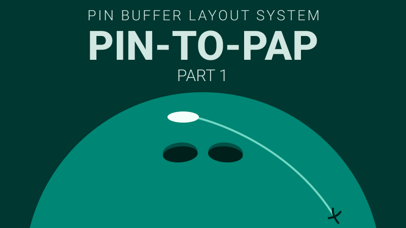 PIN BUFFER LAYOUT SYSTEM: PIN-TO-PAP DISTANCE